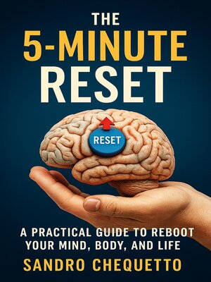 cover image of The 5-Minute Reset a Practical Guide to Reboot Your Mind, Body, and Life